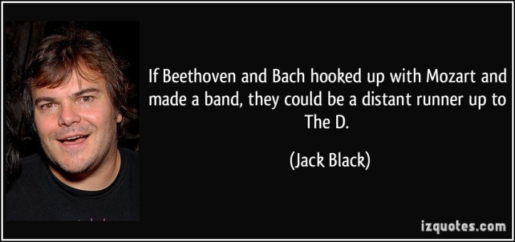 wpid-quote-if-beethoven-and-bach-hooked-up-with-mozart-and-made-a-band-they-could-be-a-distant-runner-up-to-jack-black-18334-2014-08-21-07-48.jpg
